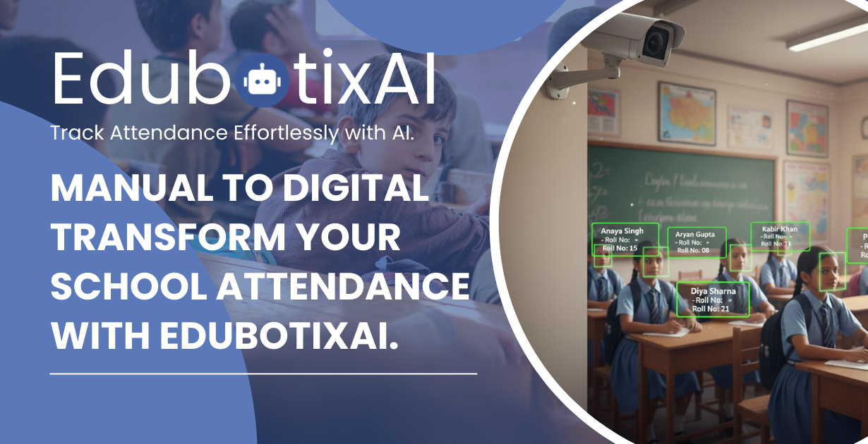 Manual To Digital Transform Your School Attendance With EdubotixAI | Track Attendance Effortlessly with AI.